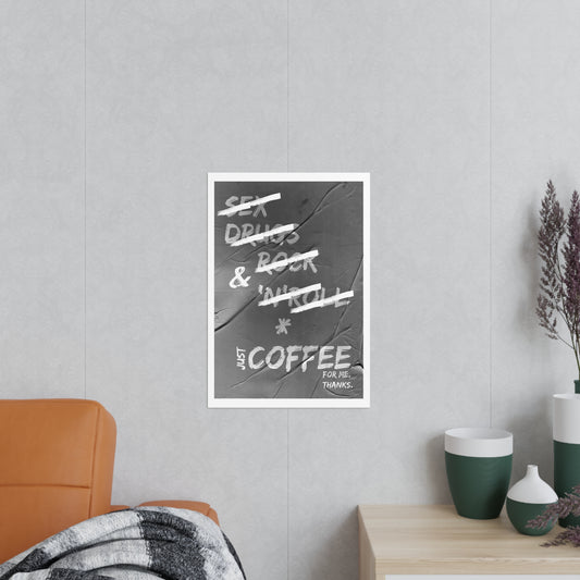 Sex, Drugs, Rock 'n' Roll... Just Coffee for Me" – Photopaper Poster with Attitude